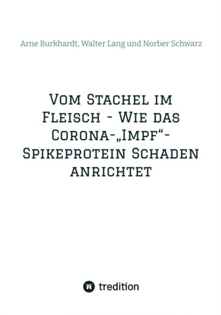 Arne Burkhardt, Walter Lang, Norbert Georg Schwarz - Vom Stachel im Fleisch - Wie das Corona-"Impf"-Spikeprotein Schaden anrichtet, E-bok