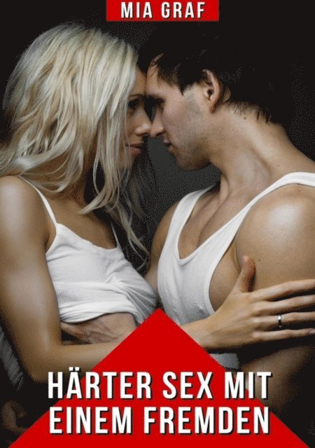 Mia Graf - Härter Sex mit einem Fremden, E-bok