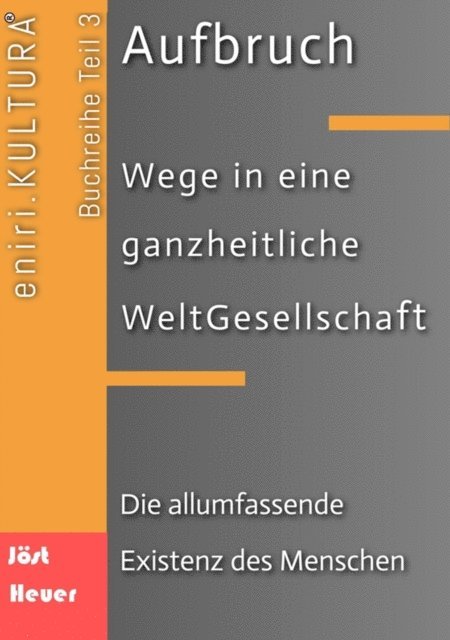 Andreas Heuer, Bernd Walter Jost - Aufbruch - Wege in eine ganzheitliche WeltGesellschaft, E-bok