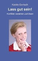 Katrin Gerlach - Lass gut sein!: Konflikte verstehen und lösen, Inbunden. Tillgänglighet: Lägg i varukorg