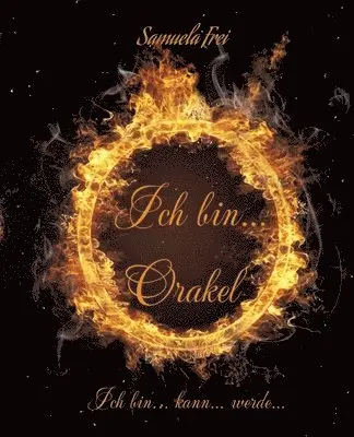 Samuela Frei - Ich bin... Orakel: Ich bin... kann... werde..., Mutmacher-Buch, Häftad. Tillgänglighet: Lägg i varukorg