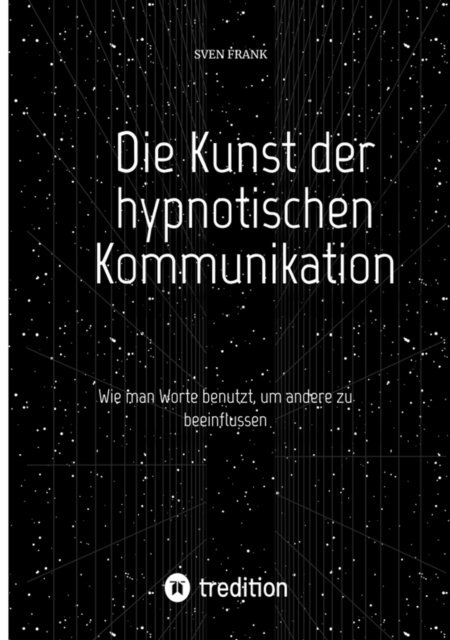 Sven Frank - Die Kunst der hypnotischen Kommunikation, E-bok. Tillgänglighet: Lägg i varukorg
