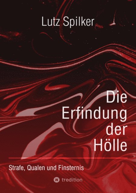 Lutz Spilker - Die Erfindung der Hölle, E-bok