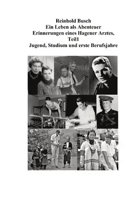 Reinhold Busch - Ein Leben als Abenteuer: Erinnerungen eines Hagener Arztes Teil 1, Häftad. Tillgänglighet: Lägg i varukorg