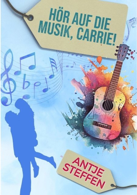 Antje Steffen - Hör auf die Musik, Carrie!, E-bok