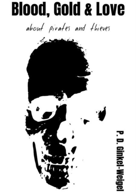 Patrick Ginkel-Weigel - BLOOD, GOLD & LOVE, E-bok