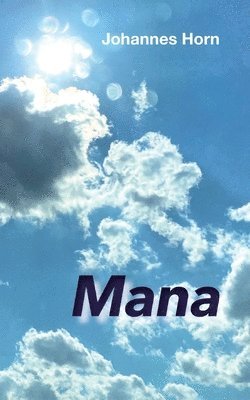 Johannes Horn - Mana: Eine Novelle, Häftad