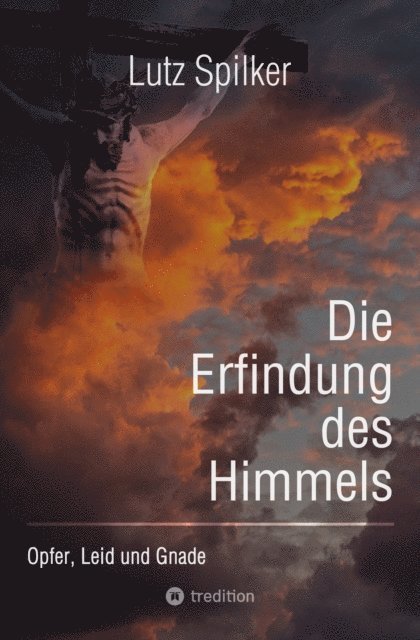 Lutz Spilker - Die Erfindung des Himmels, E-bok