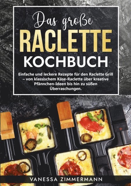 Vanessa Zimmermann - Das große Raclette Kochbuch, E-bok