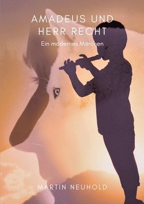Amadeus und Herr Recht: Ein modernes Märchen