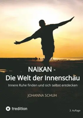 Johanna Schuh - Naikan - Die Welt der Innenschau: Innere Ruhe finden und sich selbst entdecken, Häftad. Tillgänglighet: Lägg i varukorg