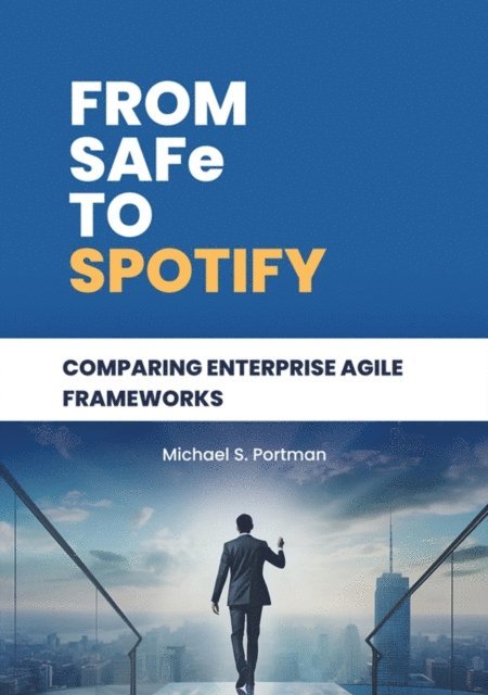 Michael S. Portman - From SAFe to Spotify, E-bok