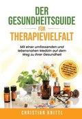 Der Gesundheitsguide für Therapievielfalt: Mit einer umfassenden und lebensnahen Medizin auf dem Weg zu Ihrer Gesundheit
