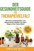 Der Gesundheitsguide für Therapievielfalt: Mit einer umfassenden und lebensnahen Medizin auf dem Weg zu Ihrer Gesundheit