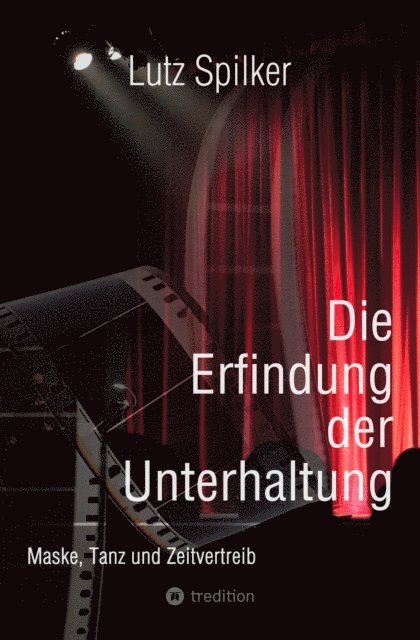 Lutz Spilker - Die Erfindung der Unterhaltung, E-bok
