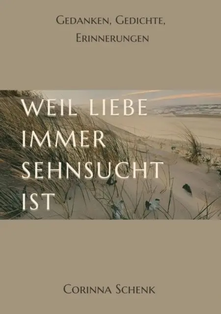 Corinna Schenk - Weil Liebe immer Sehnsucht ist, E-bok. Tillgänglighet: Lägg i varukorg
