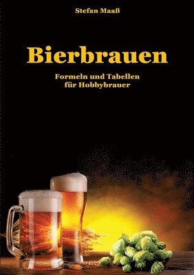 Stefan Maaß - Bierbrauen: Formeln und Tabellen für Hobbybrauer, Häftad