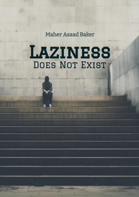 Maher Asaad Baker - Laziness Does Not Exist, E-bok
