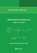 Mathematik f�r Ingenieure III: Aufgaben und L�sungen