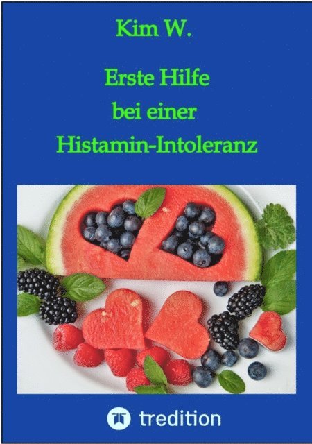 Kim W. - Erste Hilfe bei einer Histamin-Intoleranz, E-bok