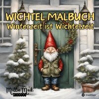 Millie Meik - Wichtel Malbuch Winterzeit ist Wichtelzeit, Lustige Geschenkidee zum Wichteln, Adventzeit, Nikolaustag, Weihnachtsgeschenk für Erwachsene, Jugendliche, Kinder unter 15 Euro, Häftad