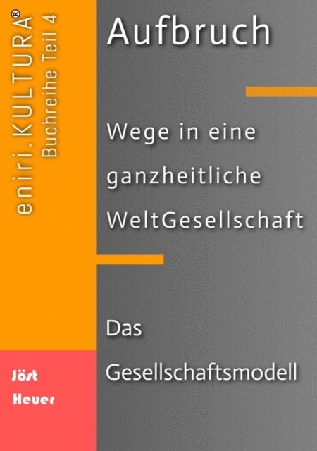 Andreas Heuer, Bernd Walter Jost - Aufbruch - Wege in eine ganzheitliche WeltGesellschaft, E-bok