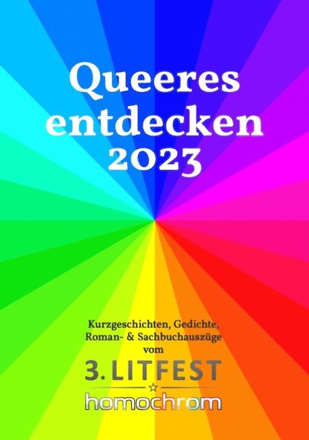 Lucia-Philtje Gerst, Siegfried Straner, Katja Kulin, Lian Stollenwerk-Gans, Gabriel Gerling, Mona Maijs, Kira Marie Jockers, Lady Rosewood, Poppy Lamour, Florian Veelmann, Max Appenroth, Sibylle Paraquin, Maria Braig, Andreas Obster, Jochen Schropp - Queeres entdecken 2023, E-bok