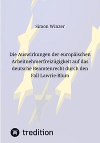 Die Auswirkungen der europÿischen Arbeitnehmerfreizügigkeit auf das deutsche Beamtenrecht durch den Fall Lawrie-Blum