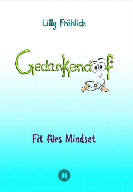 Lilly Frohlich - Gedankendoof - Der Ratgeber für mentale Stärke: Gedanken verstehen, negative Muster lösen, Glaubenssätze ändern & endlich befreit und glücklich leben, E-bok. Tillgänglighet: Lägg i varukorg