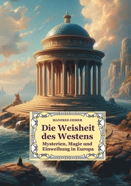 Manfred Ehmer - Die Weisheit des Westens, E-bok