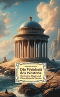 Die Weisheit des Westens: Mysterien, Magie und Einweihung in Europa