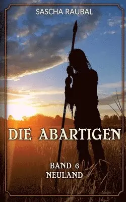 Sascha Raubal - Neuland: Die Abartigen, Band 6, Häftad. Tillgänglighet: Lägg i varukorg