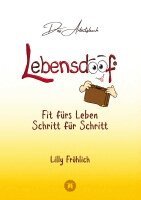 Lilly Fröhlich - Lebensdoof® - Das Arbeitsbuch als praktischer Lebenskompass: Finanzen, Recht und Alltagstipps von der Steuererklärung über Arbeitsrecht, Mietrecht sowie Haushaltsführung, Häftad