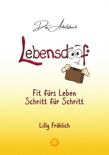 Lilly Frohlich - Lebensdoof® - Das Arbeitsbuch als praktischer Lebenskompass: Finanzen, Recht und Alltagstipps von der Steuererklärung über Arbeitsrecht, Mietrecht sowie Haushaltsführung, E-bok. Tillgänglighet: Lägg i varukorg