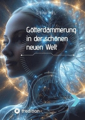 Stefan Thiel - Götterdämmerung in der schönen neuen Welt, Häftad