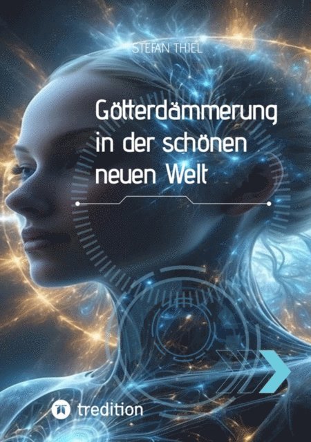 Stefan Thiel - Götterdämmerung in der schönen neuen Welt, E-bok