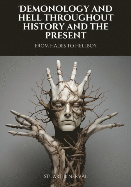 Stuart B. Nerval - Demonology and Hell Throughout History and the Present, E-bok