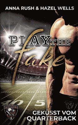 Anna Rush, Hazel Wells - Play the Fake: Geküsst vom Quarterback, Häftad