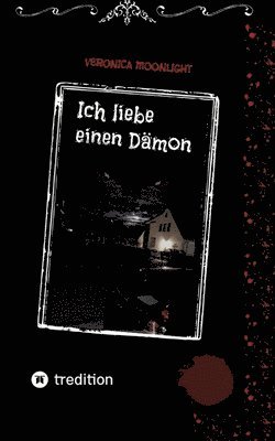 Veronica Moonlight - Ich liebe einen Dämon: Eine Mischung aus Krimi und Liebesgeschichte, Häftad. Tillgänglighet: Lägg i varukorg