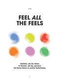Feel all the Feels 1: Gef�hle, die Du f�hlst. In Worten, die Du sprichst. F�r Deine Reise zu echter Selbstliebe