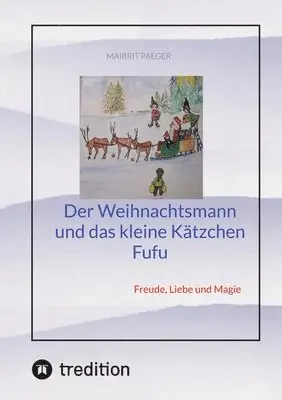 Maibrit Paeger - Der Weihnachtsmann und das kleine Kätzchen Fufu: Freude, Liebe und Magie, Häftad. Tillgänglighet: Lägg i varukorg