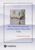 Der Weihnachtsmann und das kleine Ktzchen Fufu: Freude, Liebe und Magie