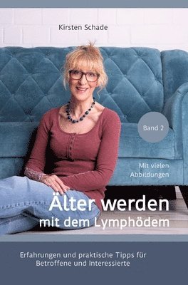 Kirsten Schade, Kirsten Schade - Älter werden mit dem Lymphödem: Erfahrungen und praktische Tipps für Betroffene und Interessierte, Inbunden. Tillgänglighet: Lägg i varukorg