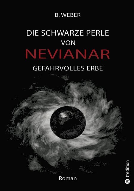 B. Weber - DIE SCHWARZE PERLE VON NEVIANAR - Eine spannend erzählte Heldenreise als Fantasy-Roman mit überraschenden Wendungen, E-bok