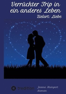 Jaana Humpert - Verrückter Trip in ein anderes Leben: Zielort: Liebe, Häftad. Tillgänglighet: Lägg i varukorg
