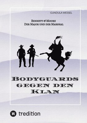 Gundula Wessel - Bodyguards gegen den Klan: Bennett & Moore - Der Major und der Marshal, Häftad