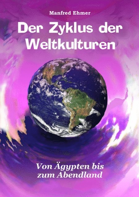 Manfred Ehmer - Der Zyklus der Weltkulturen, E-bok