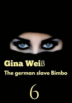 Gina Weiß - The german slave Bimbo 6, Häftad