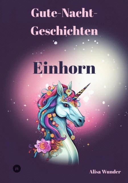 Alisa Wunder - Gute-Nacht-Geschichten - Einhorn, E-bok