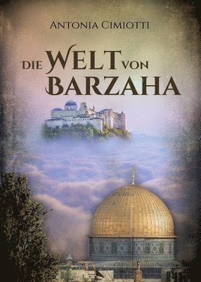 Antonia Cimiotti - Die Welt von Barzaha: Phantastische Erzählung mit den Themen Religion Politik Nahostkonflikt, Häftad. Tillgänglighet: Lägg i varukorg